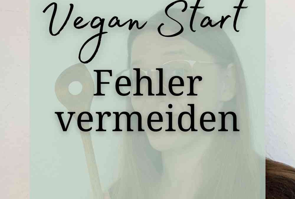 Diese 3 Fehler beim Vegan werden solltest du vermeiden