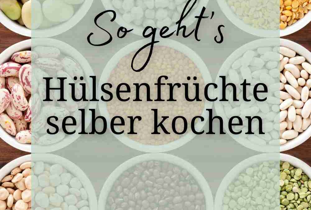 Hülsenfrüchte selber kochen und damit Geld und Müll sparen