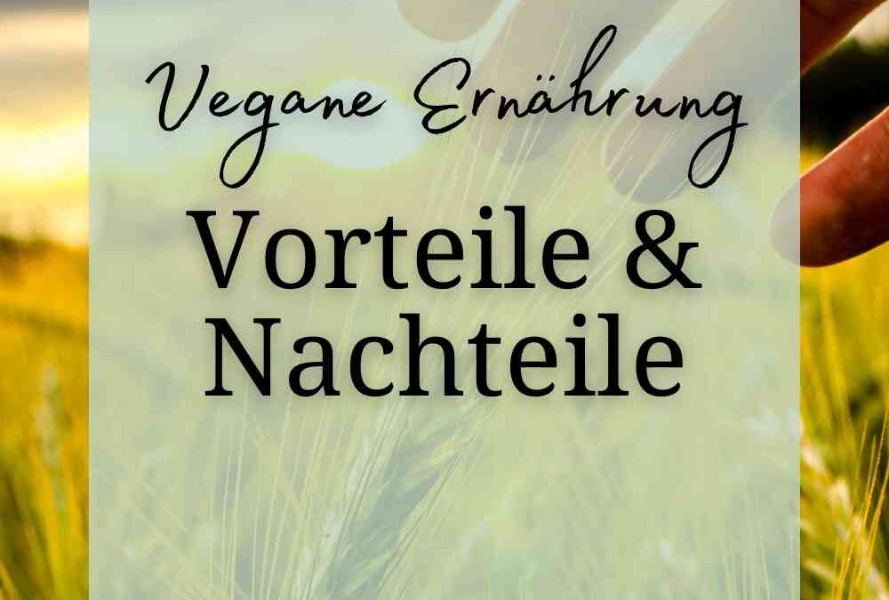 Vegane Ernährung | Die Vorteile und Nachteile auf einen Blick