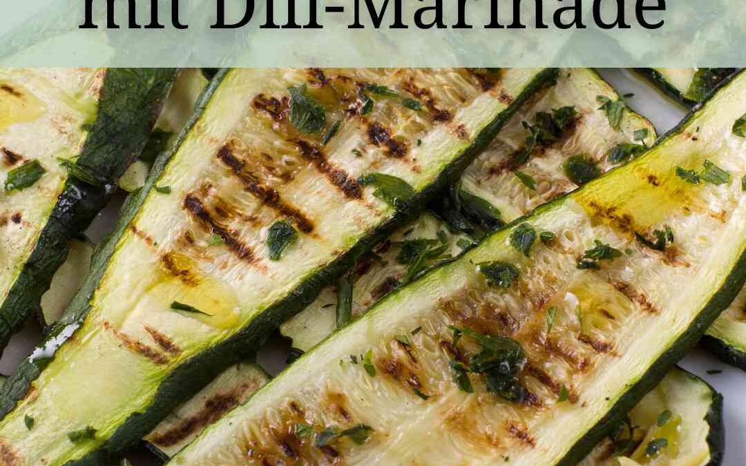 Zucchini grillen | Marinade mit Dill